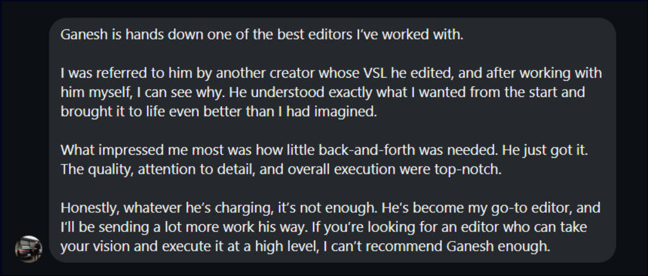 Client review: Ganesh is hands down one of the best editors I've worked with.